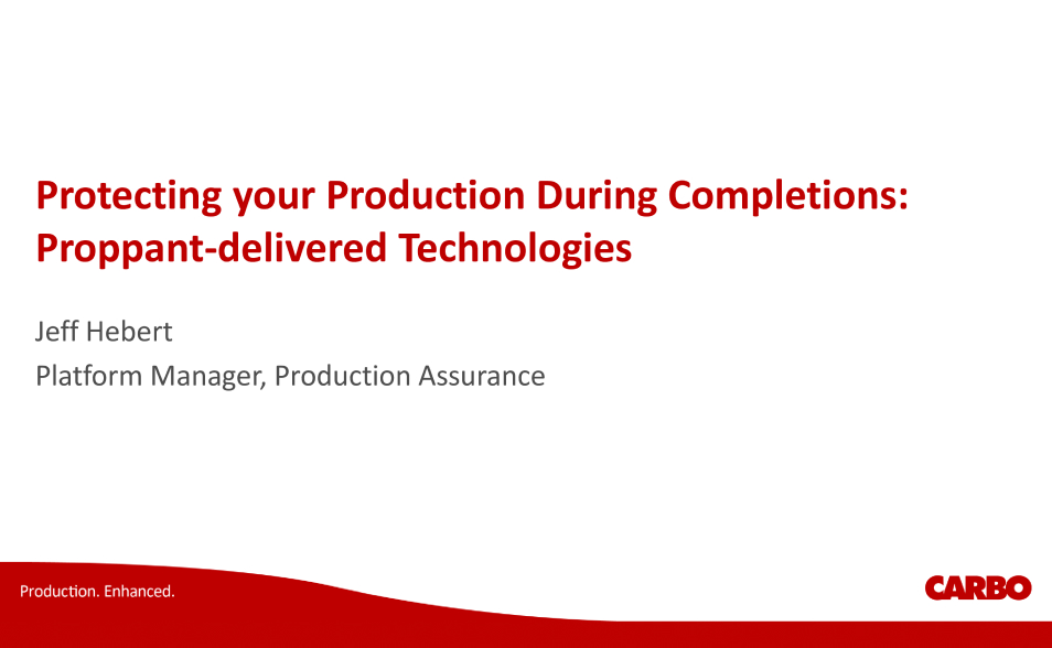 PROTECTING YOUR PRODUCTION DURING COMPLETIONS: PROPPANT-DELIVERED TECHNOLOGIES